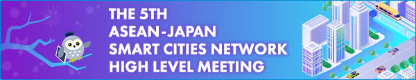 The 4th ASEAN - Japan Smart Cities Network High Level Meeting